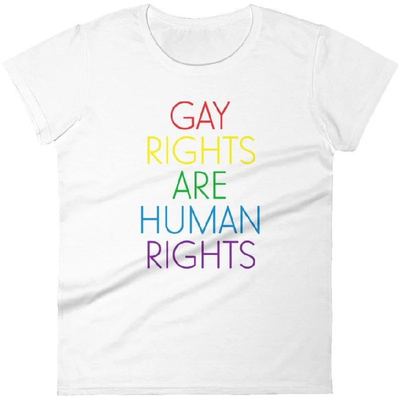 Gay Rights Are Human Rights -- Women's T-Shirt