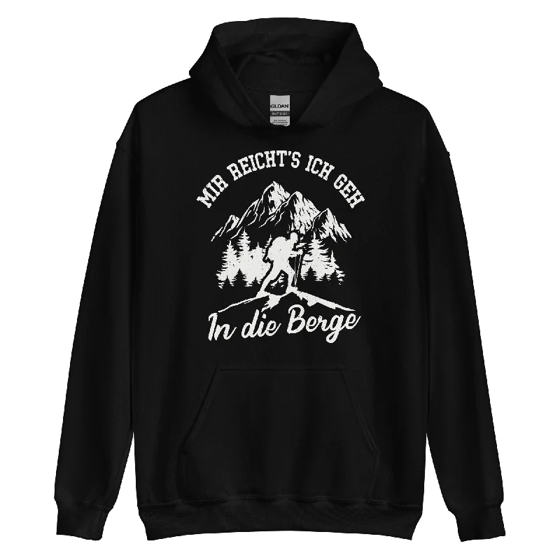 Mir reichts ich geh in die Berge - Unisex Hoodie