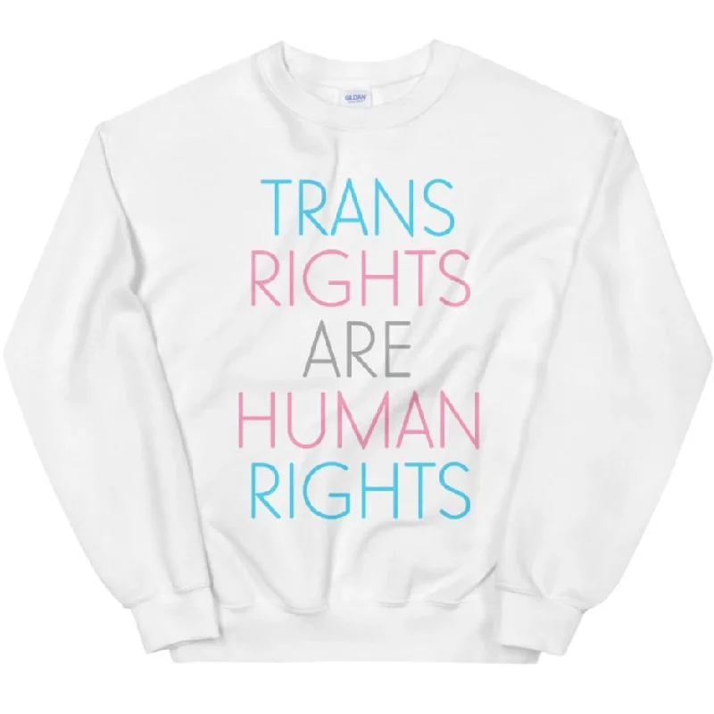 Trans Rights Are Human Rights -- Sweatshirt